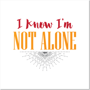 not alone Posters and Art